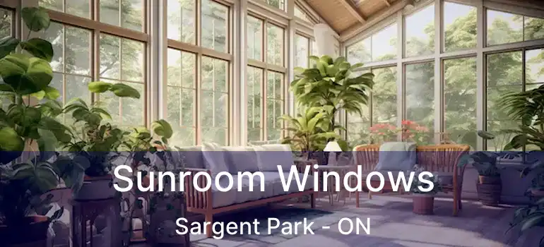  Sunroom Windows Sargent Park - ON