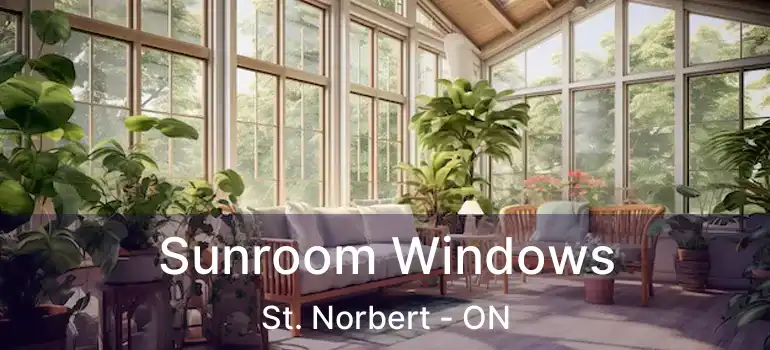  Sunroom Windows St. Norbert - ON