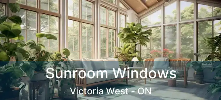  Sunroom Windows Victoria West - ON