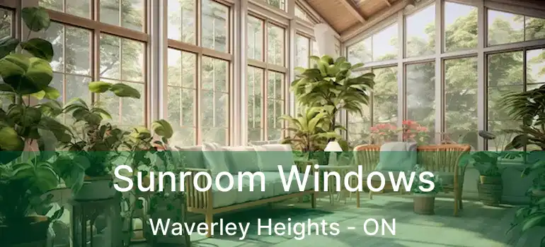  Sunroom Windows Waverley Heights - ON