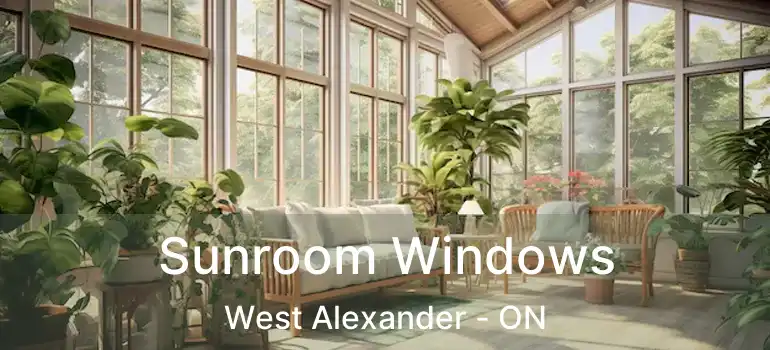  Sunroom Windows West Alexander - ON