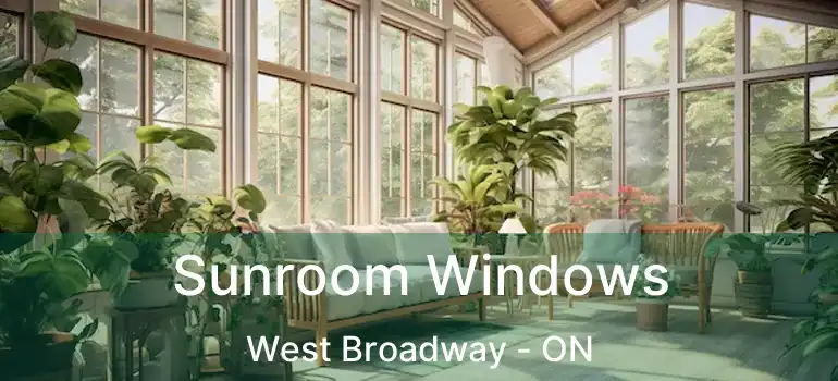 Sunroom Windows West Broadway - ON
