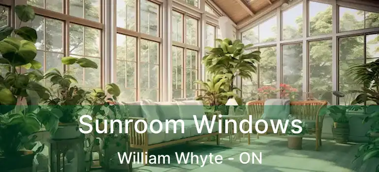  Sunroom Windows William Whyte - ON