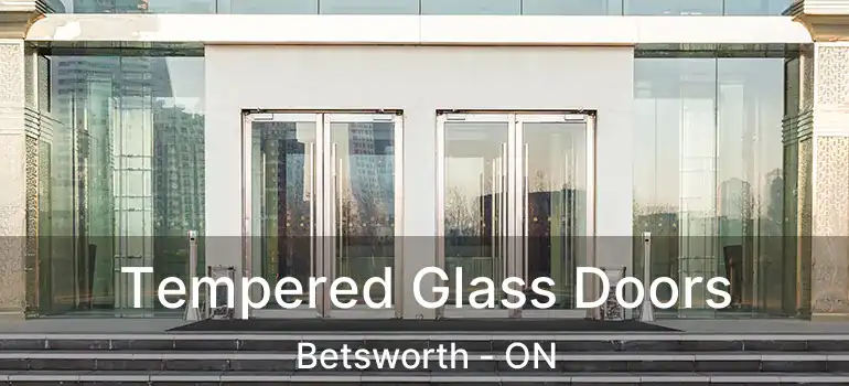  Tempered Glass Doors Betsworth - ON