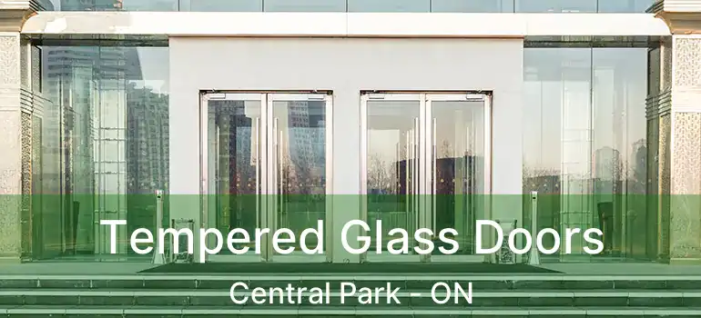  Tempered Glass Doors Central Park - ON