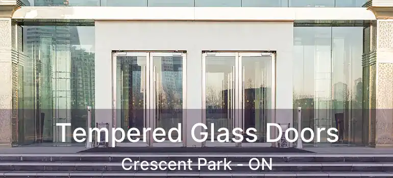  Tempered Glass Doors Crescent Park - ON