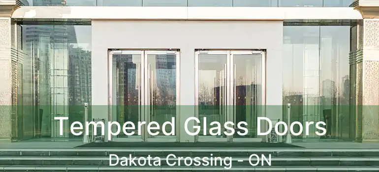  Tempered Glass Doors Dakota Crossing - ON