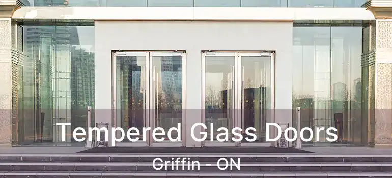  Tempered Glass Doors Griffin - ON