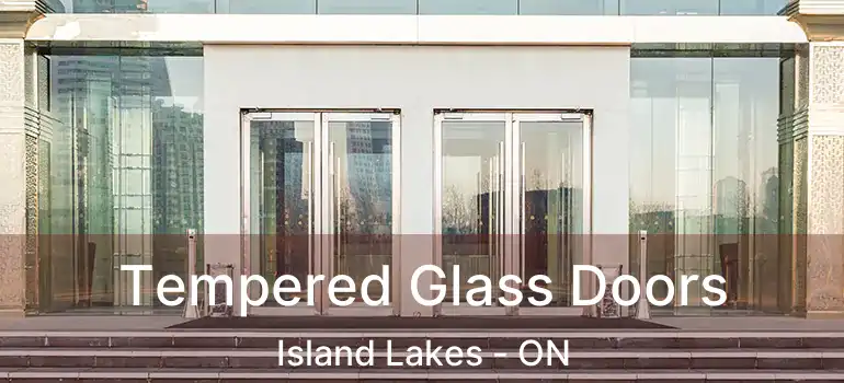  Tempered Glass Doors Island Lakes - ON