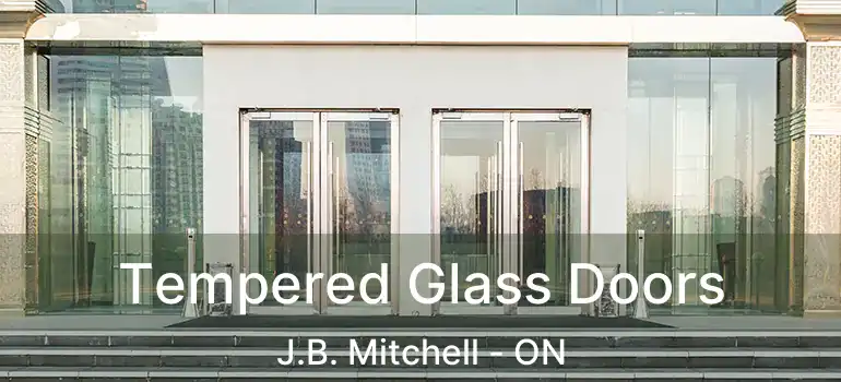  Tempered Glass Doors J.B. Mitchell - ON