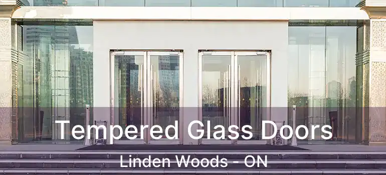  Tempered Glass Doors Linden Woods - ON