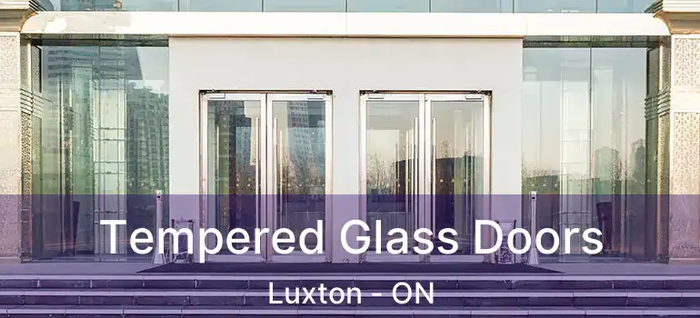  Tempered Glass Doors Luxton - ON