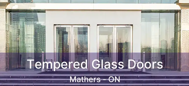  Tempered Glass Doors Mathers - ON