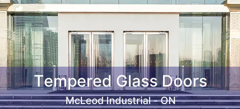  Tempered Glass Doors McLeod Industrial - ON