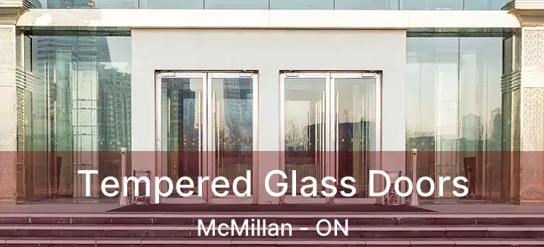  Tempered Glass Doors McMillan - ON