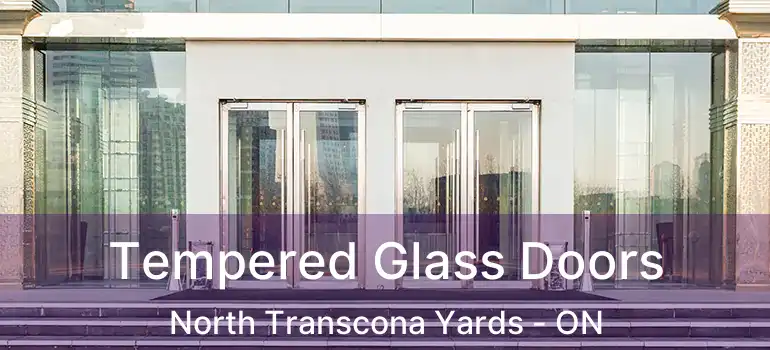  Tempered Glass Doors North Transcona Yards - ON