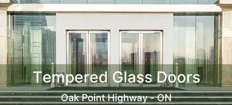 Tempered Glass Doors Oak Point Highway - ON