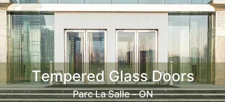  Tempered Glass Doors Parc La Salle - ON