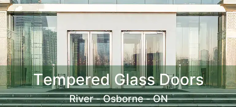  Tempered Glass Doors River - Osborne - ON
