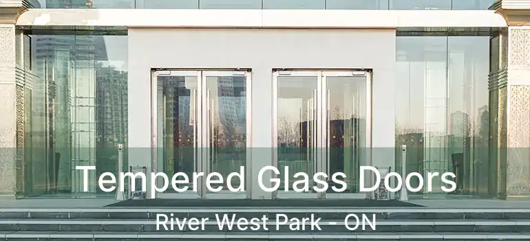  Tempered Glass Doors River West Park - ON