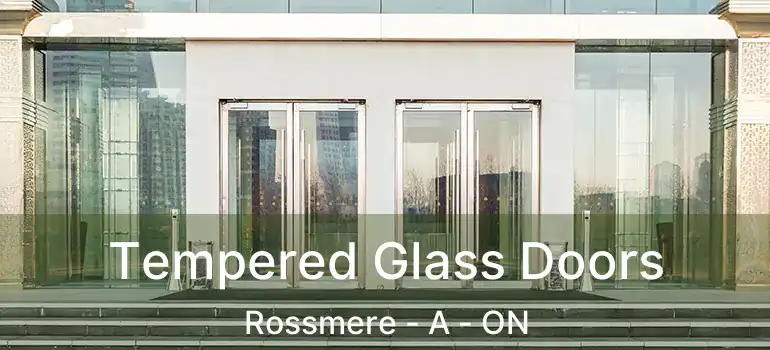  Tempered Glass Doors Rossmere - A - ON