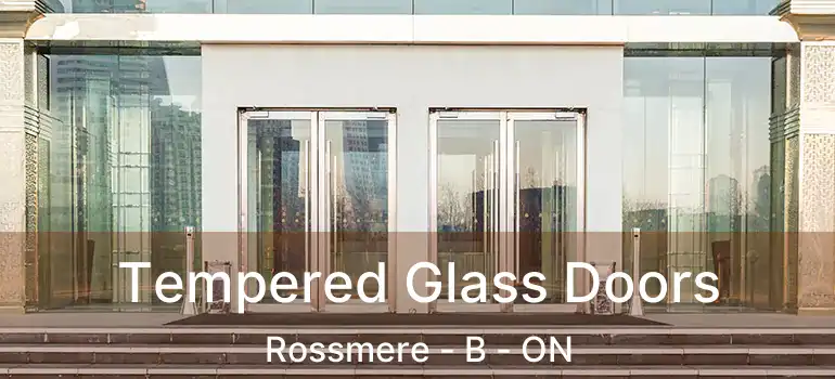  Tempered Glass Doors Rossmere - B - ON