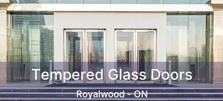  Tempered Glass Doors Royalwood - ON