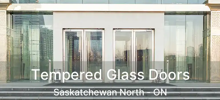  Tempered Glass Doors Saskatchewan North - ON
