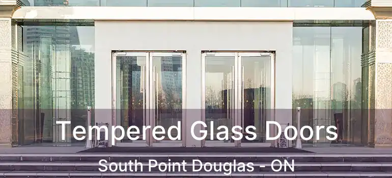  Tempered Glass Doors South Point Douglas - ON
