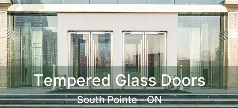  Tempered Glass Doors South Pointe - ON