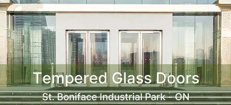  Tempered Glass Doors St. Boniface Industrial Park - ON
