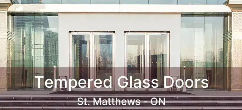  Tempered Glass Doors St. Matthews - ON