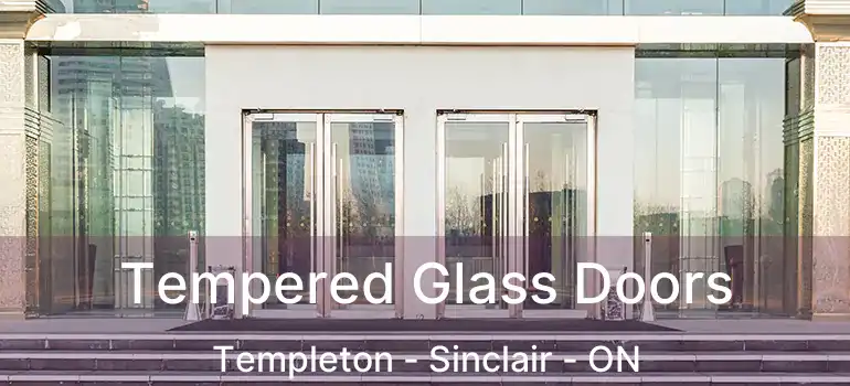  Tempered Glass Doors Templeton - Sinclair - ON