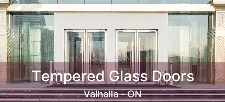  Tempered Glass Doors Valhalla - ON