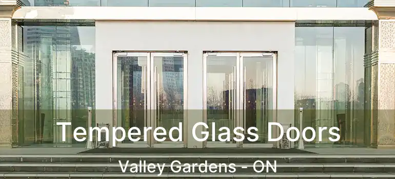  Tempered Glass Doors Valley Gardens - ON