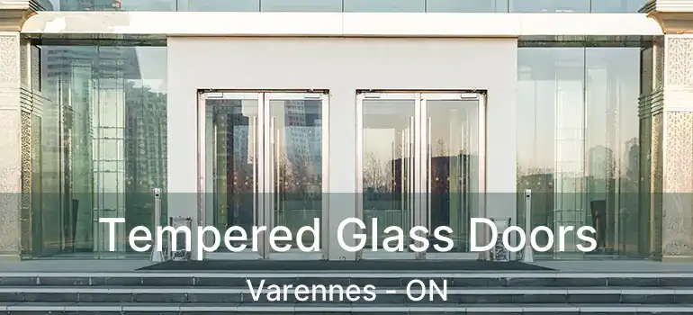  Tempered Glass Doors Varennes - ON