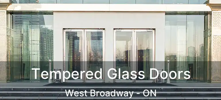  Tempered Glass Doors West Broadway - ON