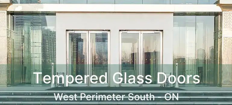  Tempered Glass Doors West Perimeter South - ON