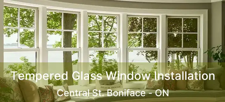  Tempered Glass Window Installation Central St. Boniface - ON
