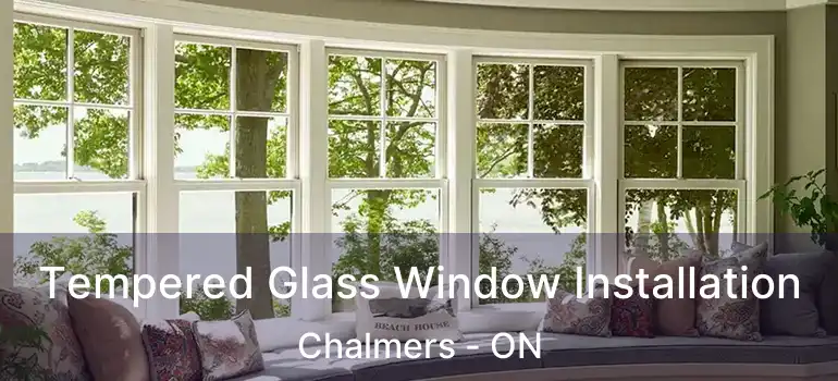  Tempered Glass Window Installation Chalmers - ON