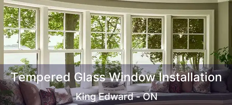  Tempered Glass Window Installation King Edward - ON