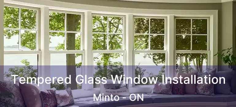  Tempered Glass Window Installation Minto - ON