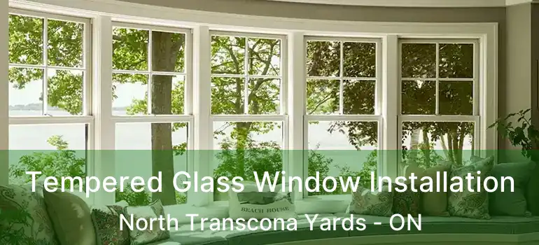  Tempered Glass Window Installation North Transcona Yards - ON