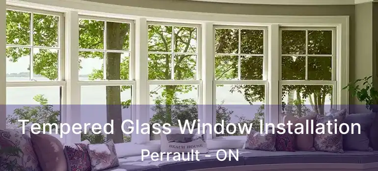  Tempered Glass Window Installation Perrault - ON