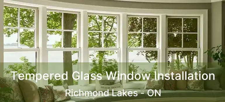  Tempered Glass Window Installation Richmond Lakes - ON