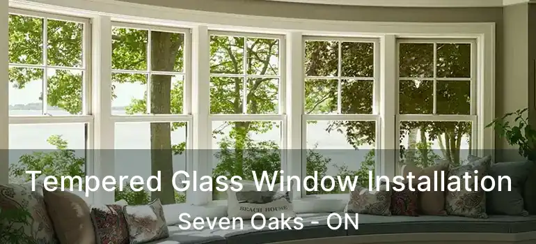 Tempered Glass Window Installation Seven Oaks - ON