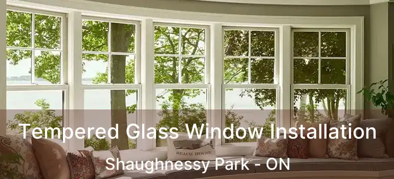  Tempered Glass Window Installation Shaughnessy Park - ON