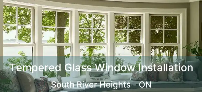  Tempered Glass Window Installation South River Heights - ON