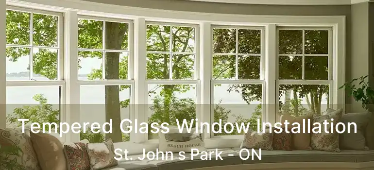  Tempered Glass Window Installation St. John s Park - ON
