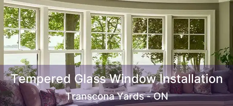  Tempered Glass Window Installation Transcona Yards - ON
